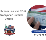 Cómo obtener una visa EB-3 para trabajar en Estados Unidos